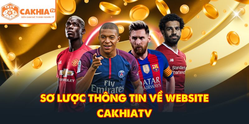 CakhiaTV – Trực tiếp bóng đá đỉnh cao phát World Cup TOP 1 2 Sơ lược thông tin về website CakhiaTV